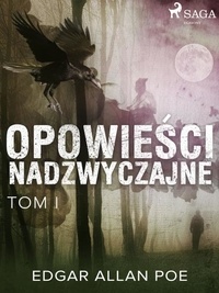 Edgar Allan Poe et Bolesław Leśmian - Opowieści nadzwyczajne - Tom I.