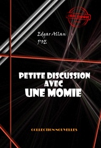 Edgar Allan Poe et Charles Baudelaire - Petite discussion avec une momie [édition intégrale revue et mise à jour].