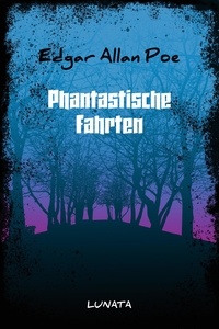 Edgar Allan Poe - Phantastische Fahrten.
