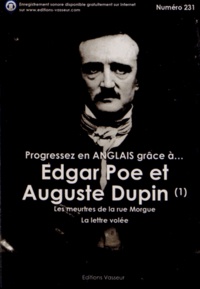 Edgar Allan Poe - Progressez en anglais grâce à Edgar Poe et Auguste Dupin - Tome 1, Les meurtres de la rue Morgue ; La lettre volée.