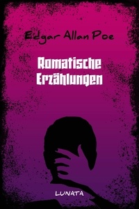 Edgar Allan Poe - Romantische Erzählungen.