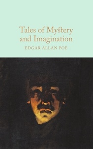 Edgar Allan Poe - Tales of Mystery and Imagination - A Collection of Edgar Allan Poe's Short Stories.