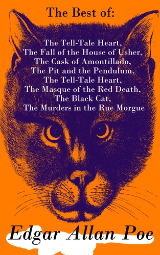 Edgar Allan Poe - The Best of Edgar Allan Poe: The Tell-Tale Heart, The Fall of the House of Usher, The Cask of Amontillado, The Pit and the Pendulum, The Tell-Tale Heart, The Masque of the Red Death, The Black Cat, The Murders in the Rue Morgue.