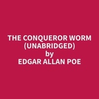 Edgar Allan Poe et Kathy White - The Conqueror Worm (Unabridged).
