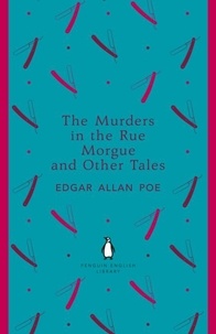 Edgar Allan Poe - The Murders in the Rue Morgue and Other Tales.