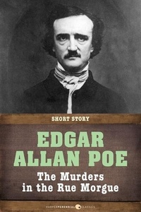 Edgar Allan Poe - The Murders In The Rue Morgue - Short Story.