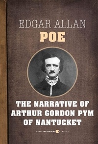 Edgar Allan Poe - The Narrative Of Arthur Gordon Pym Of Nantucket.