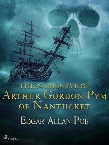 Edgar Allan Poe - The Narrative of Arthur Gordon Pym of Nantucket.