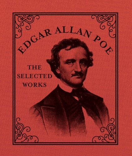 Edgar Allan Poe. The Selected Works