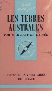 Edgar Aubert de La Rüe et Paul Angoulvent - Les terres australes.