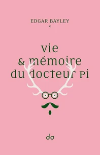 Vie & mémoire du docteur Pi
