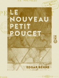 Edgar Bèhne - Le Nouveau Petit Poucet - Conte raisonnable.