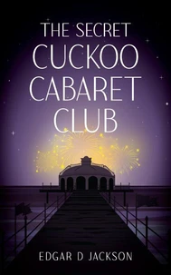 The Secret Cuckoo Cabaret Club