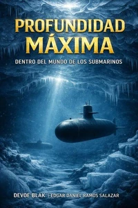 Profundidad Máxima: Dentro del Mundo de los Submarinos