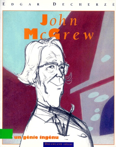 Edgar Decherze - John Mcgrew. Un Genie Ingenu.