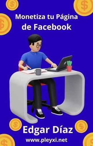  Edgar Díaz - Cómo monetizar tu página de Facebook.