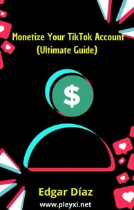 Monetize your TikTok account: Definitive Guide