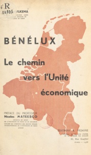 Edgar Hylkema et Nicolas Mateesco - Bénélux - Le chemin vers l'unité économique.