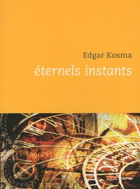 Edgar Kosma - Eternels instants.