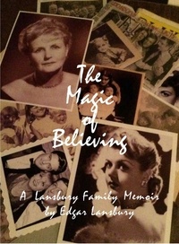  Edgar Lansbury - The Magic of Believing: A Lansbury Family Memoir.