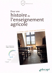 Edgar Leblanc - Pour une histoire de l'enseignement agricole - La loi du 2 août 1918 et ses évolutions.