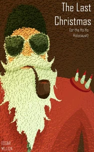 The Last Christmas (or the, Ho Ho Holocaust)