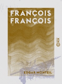 Edgar Monteil - François François.