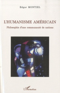 Edgar Montiel - L'humanisme américain - Philosophie d'une communauté de nations.