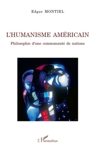 Edgar Montiel - L'humanisme américain - Philosophie d'une communauté de nations.