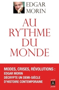 Edgar Morin - Au rythme du monde - Un demi-siècle d'articles dans Le Monde.