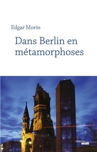 Best-seller livres téléchargement gratuit Dans Berlin en métamorphoses par Edgar Morin en francais MOBI