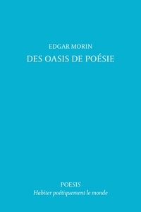 Edgar Morin - Des oasis de poésie.