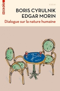 Edgar Morin et Boris Cyrulnik - Dialogue sur la nature humaine.