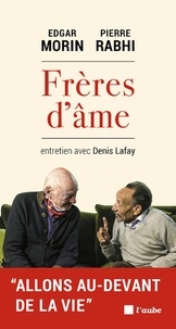 Edgar Morin et Pierre Rabhi - Frères d'âme.