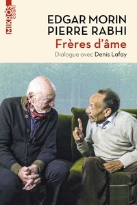 Edgar Morin et Pierre Rabhi - Frères d'âme - "Allons au-devant de la vie".