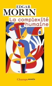 Edgar Morin - La complexité humaine.