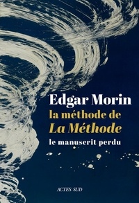 Edgar Morin - La méthode de La Méthode.