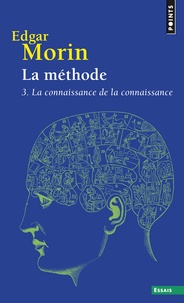Edgar Morin - La Methode. Tome 3, La Connaissance De La Connaissance.