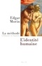 Edgar Morin - La méthode - Tome 5, L'identité humaine, l'humanité de l'humanité.