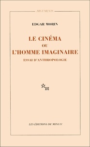 Edgar Morin - Le cinéma ou l'homme imaginaire - Essai d'anthropologie sociologique.