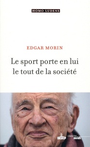 Edgar Morin - Le sport porte en lui le tout de la société.
