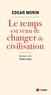 Edgar Morin et Denis Lafay - Le temps est venu de changer de civilisation.