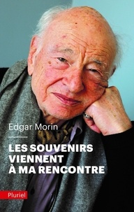 Edgar Morin - Les souvenirs viennent à ma rencontre.