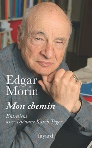 Edgar Morin - Mon chemin. Entretiens avec Djénane Kareh Tager.