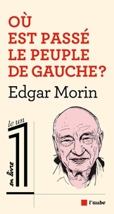 Edgar Morin - Où est passé le peuple de gauche ?.