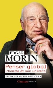 Edgar Morin - Penser global - L'homme et son univers.