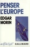 Edgar Morin - Penser l'Europe.