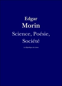 Edgar Morin et La République des Lettres - Science, Poésie, Société - Entretien avec Edgar Morin.