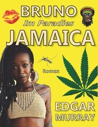 Edgar Murray - Bruno im Paradies Jamaica - Bruno's Abenteuer im Bob Marley-Land Jamaica.