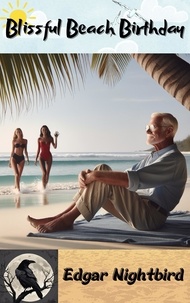  Edgar Nightbird - Blissful Beach Birthday: Older Man, Two Younger Women, Menage, MFF.